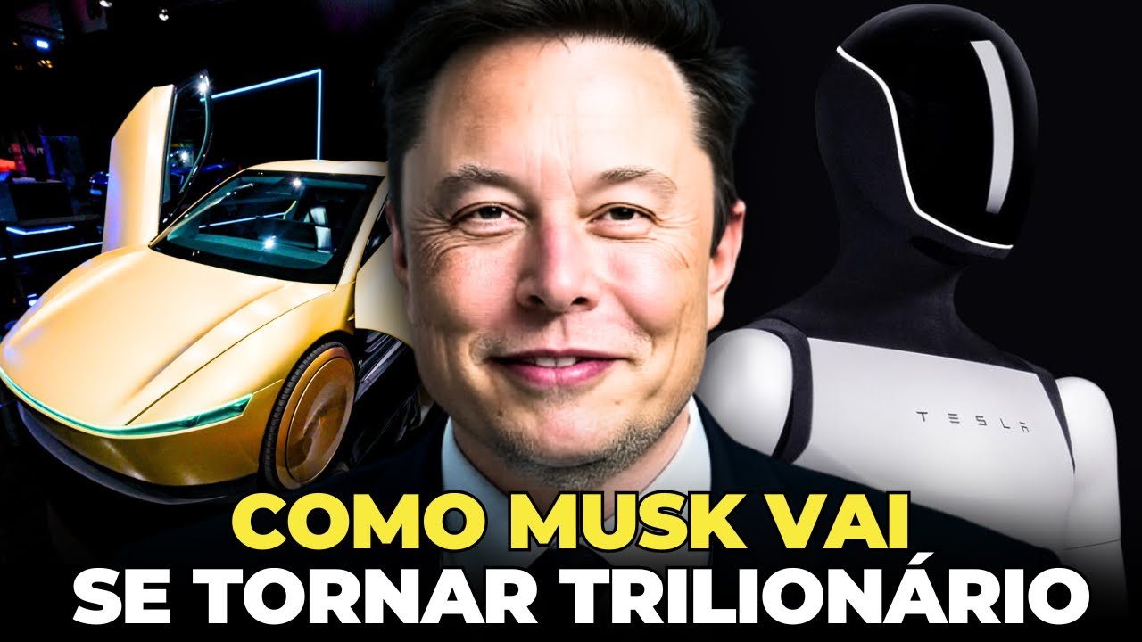 O PLANO DE 1 TRILHÃO DE DÓLARES QUE VAI FAZER MUSK VIRAR TRILIONÁRIO